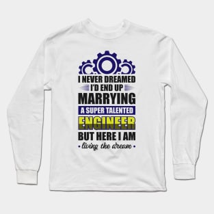 Marrying a super talented engineer Long Sleeve T-Shirt